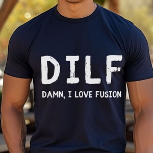 Damn, I Love Fusion DILF TShirt Funny Shirt for him Dad Shirt Gift For husband  Husband Joke Parody Word Play Gift For Ex