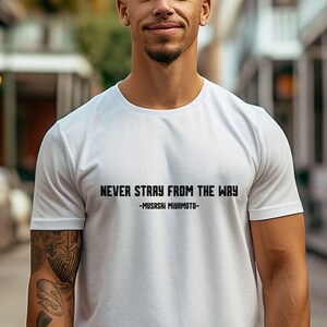 Musashi Quote T Shirt For Men Japanese Samurai Quote Inspirational tShirt Miyamoto Musashi Motivational Line Quote w/Name Reference