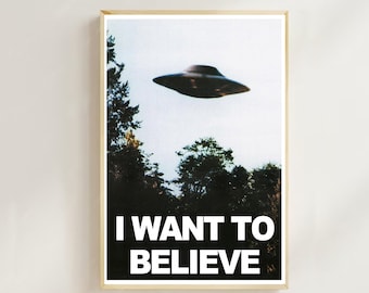 May include: A poster with a black and white image of a flying saucer over a forest. The text "I WANT TO BELIEVE" is printed in white letters on a black background.