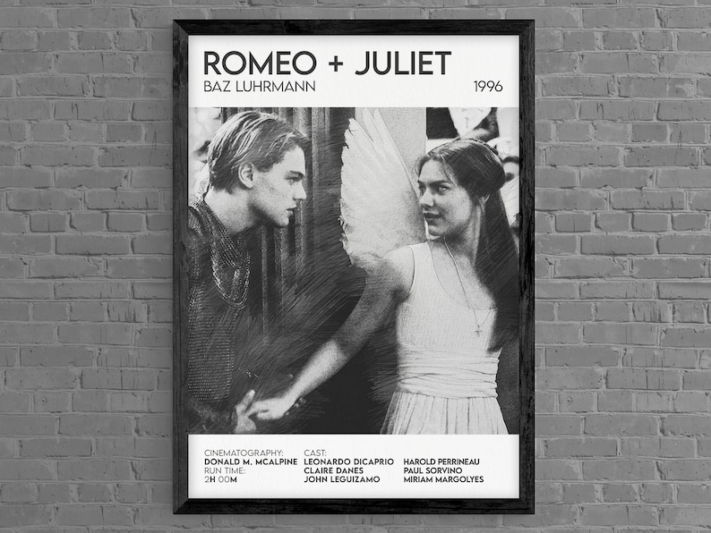 May include: Black and white movie poster for the film "Romeo + Juliet" directed by Baz Luhrmann. The poster features a close-up of Leonardo DiCaprio and Claire Danes as Romeo and Juliet, with the film's title and release year, 1996, at the top.