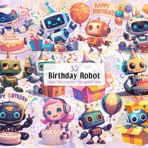 May include: 35 colorful birthday robot clipart illustrations. The robots are in various poses, holding gifts, cakes, and balloons. The illustrations are on a white background with confetti.
