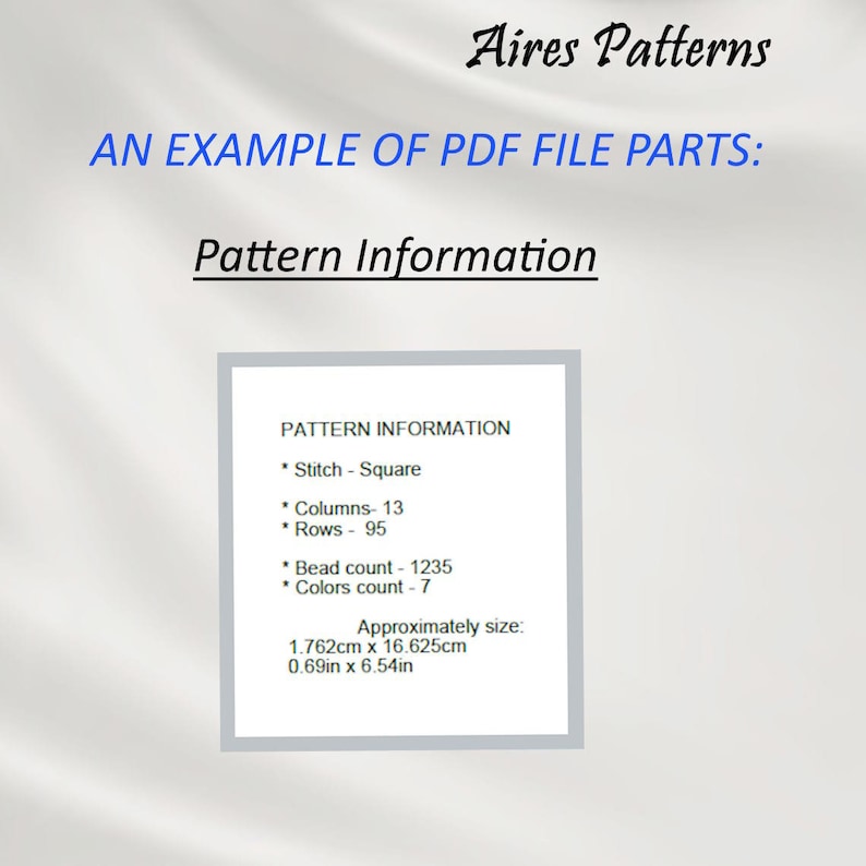 May include: A PDF file example showing pattern information for a beading project. The pattern is a square stitch with 13 columns and 95 rows. It requires 1235 beads and 7 colors. The finished size is approximately 1.76 inches by 6.54 inches.