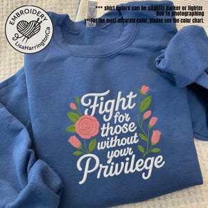 Embroidered Fight For Those Without Your Privilege Shirt, Feminist Shirt, Equal Rights Shirt, Anti Racism Gift Shirt, Anti Discrimination