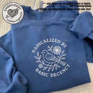 Embroidered Radicalized by Basic Decency Shirt, Floral Social Justice Protest Shirt, Anti Trump Shirt, Pro Immigrants Human Rights Shirt