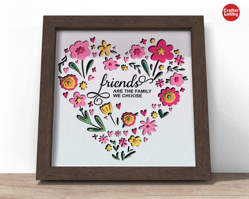3d FRIENDS svg - friends are the family we choose shadow box SVG, Cricut SVG File, Inspirational quote shadow box file, CrafterLobby