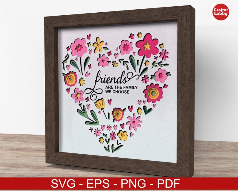 3d FRIENDS svg - friends are the family we choose shadow box SVG, Cricut SVG File, Inspirational quote shadow box file, CrafterLobby