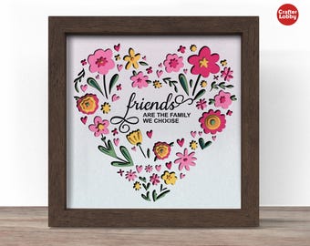 3d FRIENDS svg - friends are the family we choose shadow box SVG, Cricut SVG File, Inspirational quote shadow box file, CrafterLobby
