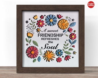 Friendship Shadow Box SVG - Inspirational Quote Floral Design (Digital File)