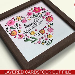 3d FRIENDS svg - friends are the family we choose shadow box SVG, Cricut SVG File, Inspirational quote shadow box file, CrafterLobby