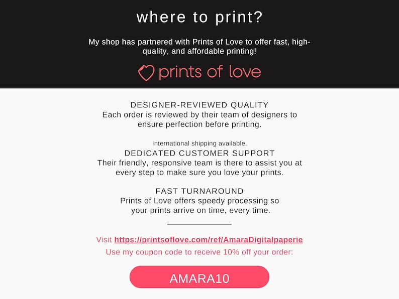 May include: An informational graphic with a black header reading where to print? and the Prints of Love logo. It lists features including designer-reviewed quality, customer support, and fast turnaround. It includes a URL and the coupon code AMARA10.