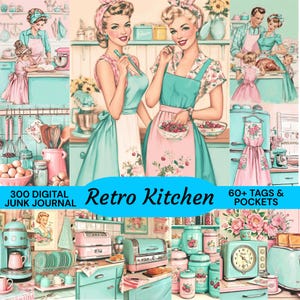 Peut inclure: Un journal numérique sur le thème de la cuisine rétro. L'image présente des illustrations de femmes en tabliers, d'appareils de cuisine et de scènes de cuisine dans des tons de rose, de sarcelle et de blanc. Le texte comprend "300 DIGITAL JUNK JOURNAL", "Retro Kitchen" et "60+ TAGS & POCKETS".