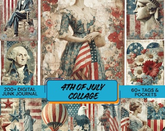 May include: A collage of vintage-style images with a patriotic theme. The images include portraits of historical figures, the Statue of Liberty, and the American flag. Text on a blue banner reads "4th of July Collage". Additional text reads "200+ Digital Junk Journal" and "60+ Tags & Pockets".