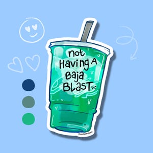Not Having A Baja Blast Right Now | Laptop Sticker | Water Bottle Sticker | Journal Sticker | Vinyl Sticker | Funny Sticker | Meme Sticker