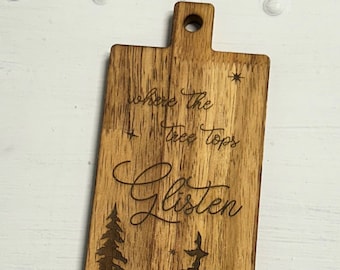 Where The Tree Tops Glisten, small charcuterie board, wall hanging, laser engraved wood, custom, personalized, RTS