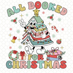 All Booked for Christmas Png, Christmas Books Png, Book Lovers Png, Christmas Teacher Png, Librarian Gift Png,Gift for Teachers,Bookish Png