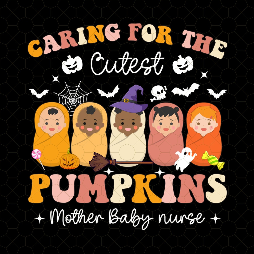 Caring for Cutest Pumpkins Halloween Mother Baby Nurse Png, Labor and ...