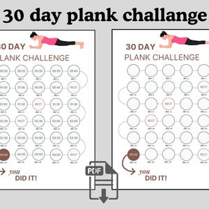May include: Two printable 30-day plank challenge charts. Each chart features a woman in a plank pose at the top, with a series of circles for tracking daily progress. The text "30 DAY PLANK CHALLENGE" is displayed prominently. The bottom of the chart says "You did it!"