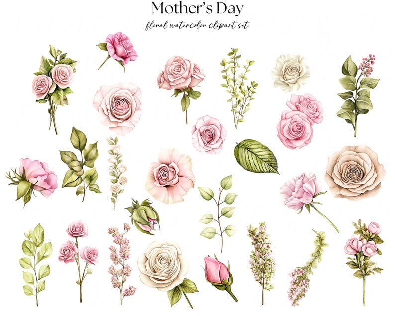 May include: Watercolor floral clipart set featuring roses and greenery in shades of pink, white, and green. The text "Mother's Day" and "floral watercolor clipart set" are at the top. The set includes individual flowers, buds, and sprigs.