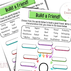May include: A printable worksheet with the title "Build a Friend!"  The worksheet has a list of positive character traits and a diagram with boxes to write in the traits to build a good friend.