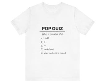 Pop Quiz Programming Shirt - Funny Null Undefined Coding Joke T Shirt for Developers
