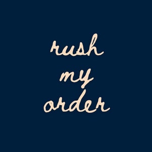 May include: Handwritten text on a dark blue background that says "rush my order".