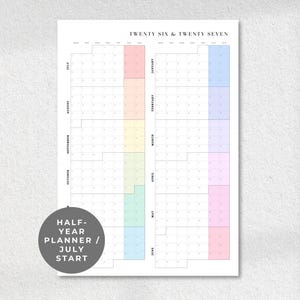 May include: A white half-year planner with a July start, featuring a calendar grid for the years Twenty Six & Twenty Seven. The calendar has columns of pastel colors, including pink, yellow, green, and blue. A gray circle with white text reads "HALF-YEAR PLANNER / JULY START."