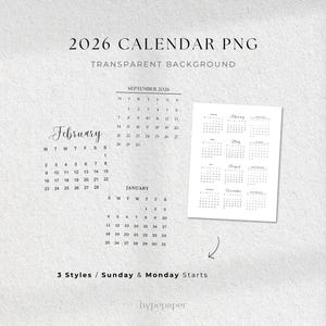 May include: A digital download featuring a 2026 calendar in PNG format with a transparent background. The design includes monthly calendars for February, September, and January, along with a full-year calendar. The text reads "2026 CALENDAR PNG" and "3 Styles / Sunday & Monday Starts."