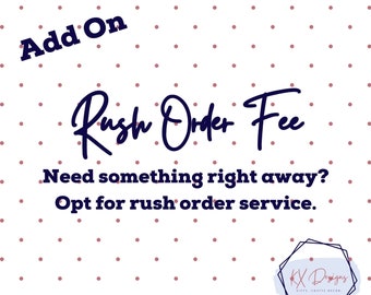 RUSH ORDER Fee Add-On | Contact Seller First | Add to Cart if Approved for Faster Shipping
