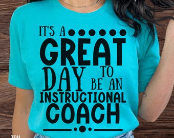 Instructional Coach Shirt, Back to School T-Shirt, Curriculum Coach Top, Great Day To Be Coach Tee, School Specialist TShirt, Teacher Gift
