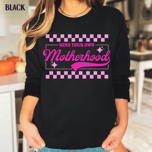 Funny Mom Sweatshirt, Retro Mind Your Own Motherhood Shirt, Sarcastic Mama Sweater, Gift For Mother, Mama Sweatshirt, Mom Humorous Quote