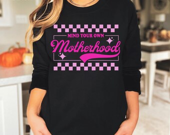 Funny Mom Sweatshirt, Retro Mind Your Own Motherhood Shirt, Sarcastic Mama Sweater, Gift For Mother, Mama Sweatshirt, Mom Humorous Quote