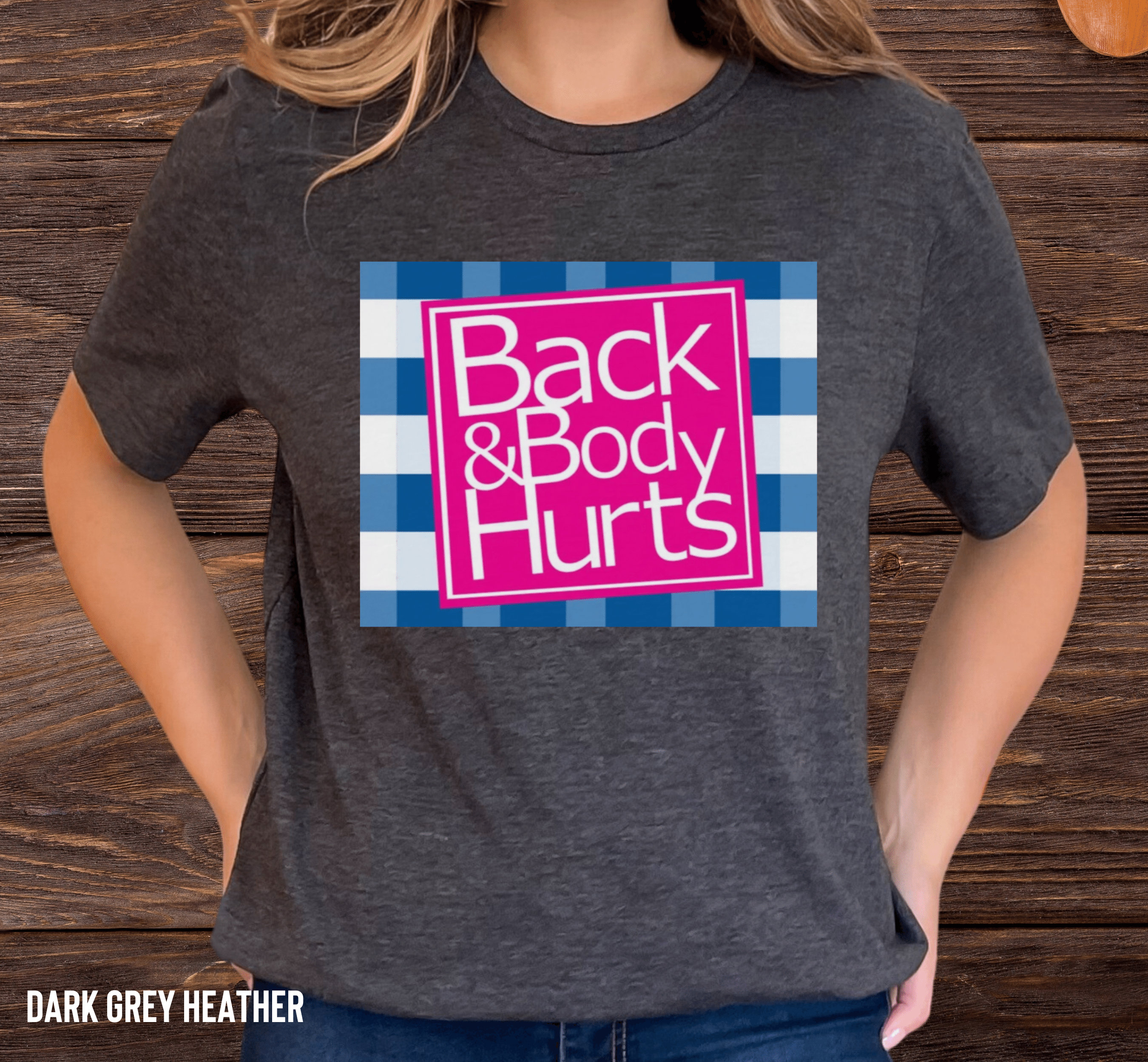 Back And Body Hurts T-Shirt Back And Body Hurts T-Shirt