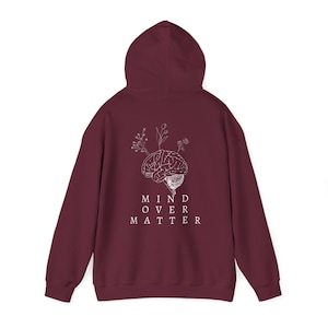 Mind Over Matter Hoodie | Awareness | Kindness | Love | Peace | Aesthetic | Quote | Hooded Sweatshirt | Gifts for Him | Gifts for Her
