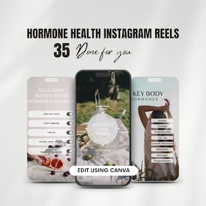 May include: Three Instagram reel templates for hormone health. The first template lists necessary nutrition for hormonal balance, the second template shows the phases of the menstrual cycle, and the third template lists key body hormones. The text "35 Done for you" is at the top of the image. The text "Edit using Canva" is at the bottom of the image.