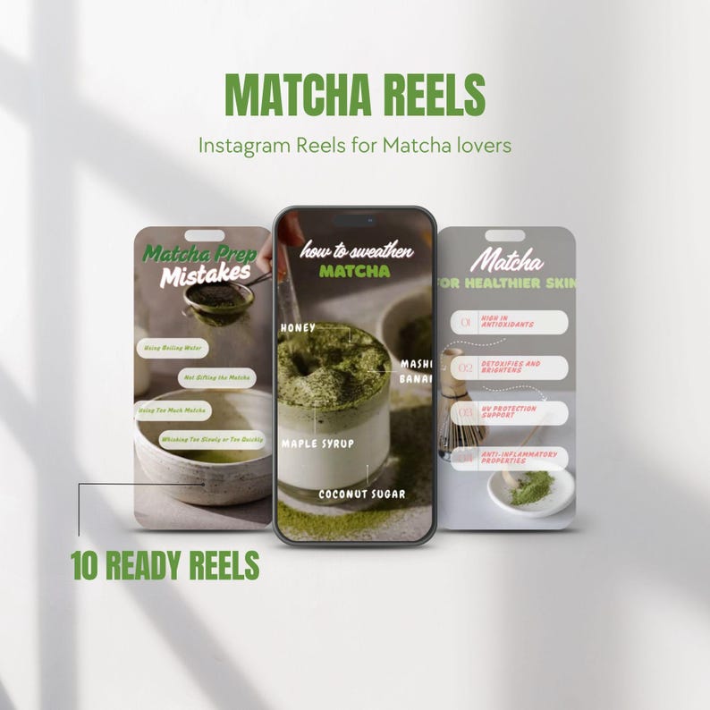 May include: Three smartphone screens displaying digital content titled Matcha Reels, Matcha Prep Mistakes, how to sweeten MATCHA, and Matcha for healthier skin. The graphics feature text overlays, matcha powder, a whisk, and bowls of matcha.