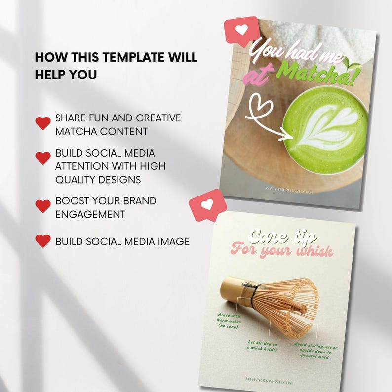 May include: A digital template featuring two cards. The top card shows a green matcha latte with the text 'You had me at Matcha!'. The bottom card displays a bamboo whisk with the text 'Care tip For your whisk' and instructions for cleaning and storage.