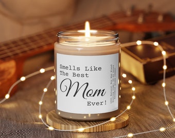 Smells Like The Best Mom Ever Soy Wax Candle, Gift for Happy Mothers Day, Birthday Gift for Her, Eco Friendly 9oz. Candle