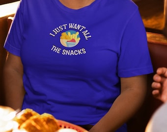 I just want all the snacks shirt, snack shirt, funny food shirt, funny graphic tee, funny foodie shirt, funny food shirt, funny top, gifts