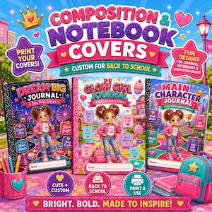 May include: Three colorful journals titled Dream Big, Glow Girl, and Main Character, featuring a cartoon girl character, vibrant city and candy-themed backgrounds, and text elements like Print Your Covers and Custom for Back to School.