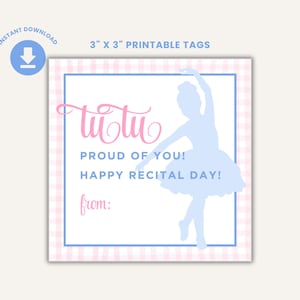 May include: A square printable tag with a light blue and pink gingham pattern border. The tag features the word "tutu" in pink script, a light blue ballerina silhouette, and the phrases "Proud of You!" and "Happy Recital Day!"