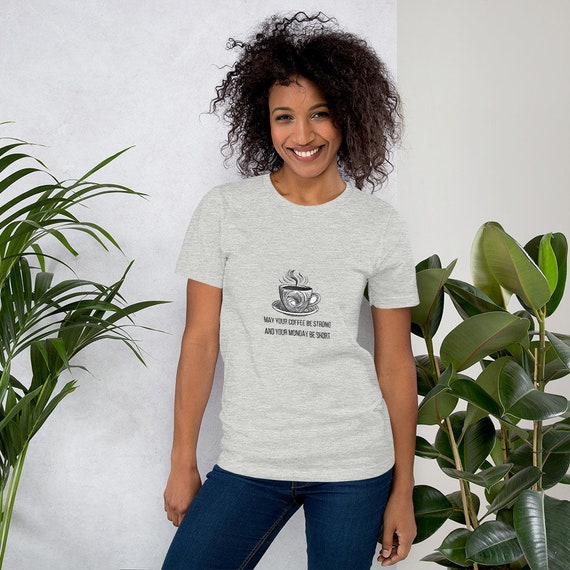 May your coffee be strong and your monday be short.  Regalo para amantes del café. Camiseta hombre y mujer. Cafe.