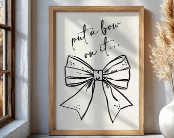 Put a Bow On It Wall Art, Coquette Printed Art, Girly Wall Decor, Feminine Bedroom Print, Y2K Aesthetic Poster, Cute Bow Printed Wall Art