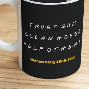 Matthew Perry (Friends Chandler Quote) Six Favorite Words Christian Mug- Trust God, clean house, help others, Christian Coffee Mug