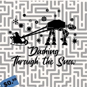 May include: A black and white illustration of a Star Wars AT-AT walker pulling a sleigh with Santa Claus inside. The text "Dashing Through the Snow" is written below the image.