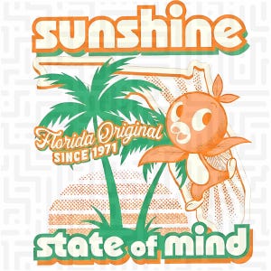 May include: A graphic design featuring the word "sunshine" in orange and white, with a green palm tree and an orange cartoon character. The text "Florida Original Since 1971" and "state of mind" are also included.