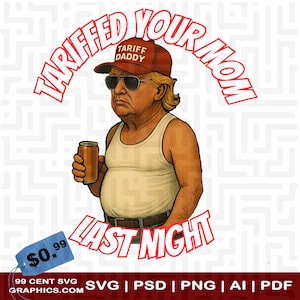 Trump heeft je moeder gisteravond tarief in rekening gebracht sticker png-afbeeldingen cadeau voor hem Donald Trump shirt politiek shirt grappig citaat shirt Trump cadeau grappig