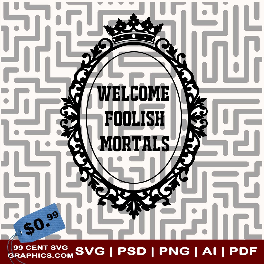 Welcome Foolish Mortal Mirror SVG Graphics EPC Dxg AI Png for Cricut ...