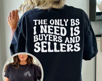 Only BS I Need is Buyers and Sellers Shirt / Comfort Colors Tees / Real Estate Agent Shirt / Cute Realtor Shirt / Real Estate Gift / Realtor