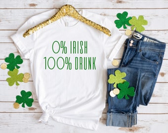 0% Irish 100 Drunk St Patrick’s Day Shirt / Funny St Patricks Day Shirt / Drunk Irish Tee / Kiss Me I'm Irish / St Paddys Day Shirt