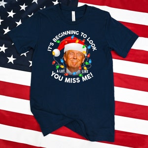 It&#39;s Beginning To Look A Lot Like You Miss Me Trump Christmas Lights Shirt / Funny Christmas Shirt / Christmas Tees / Trump Holiday Sweater
